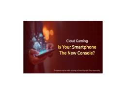 Cloud Gaming: Your Smartphone Is the New Console