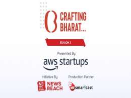 Crafting Bharat: Season 3 — From Idea to "Super Startups" Presented by AWS Startups and an initiative by NewsReach